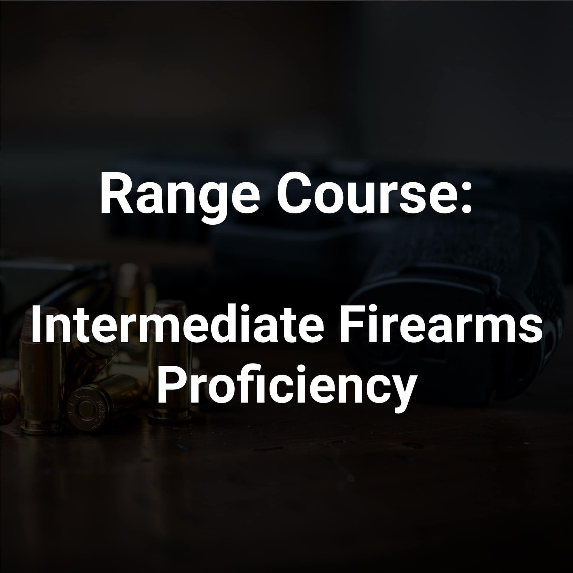 Range Course: L2 - Intermediate Firearms Proficiency