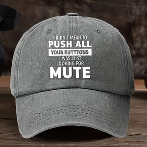 "I Didn't Mean To Push All Your Buttons..." Cap