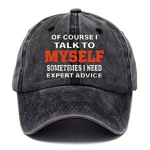 "Of Course I Talk To Myself..." Cap