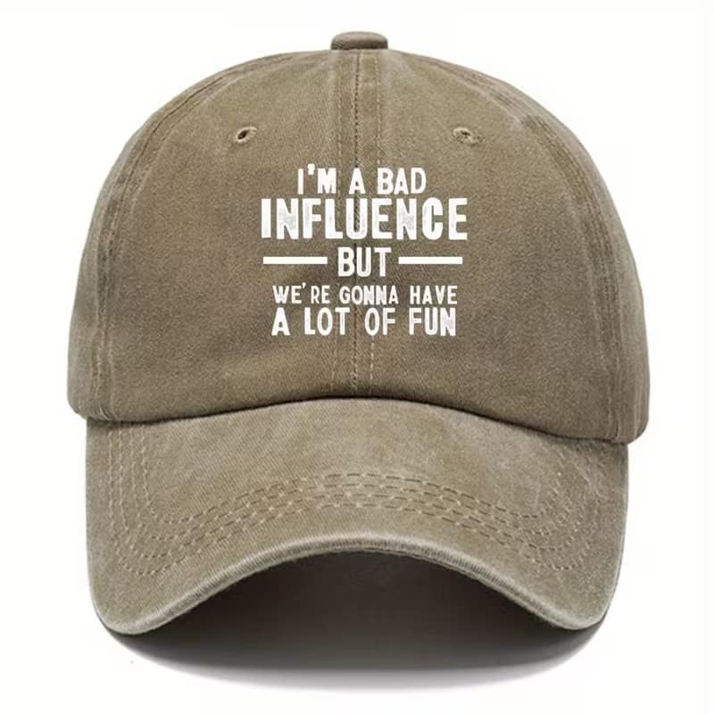 "I’m a Bad Influence, But We're Going to Have a Great Time" Cap